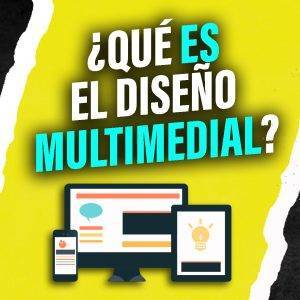 ¿Qué es el Diseño Multimedial?